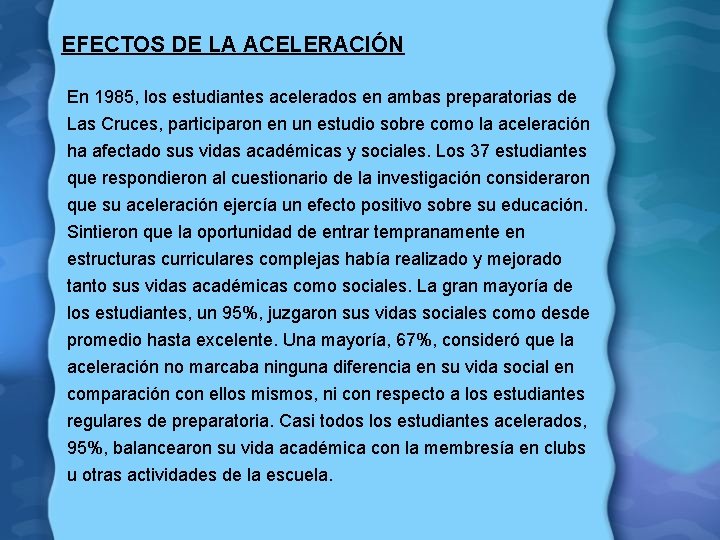 EFECTOS DE LA ACELERACIÓN En 1985, los estudiantes acelerados en ambas preparatorias de Las