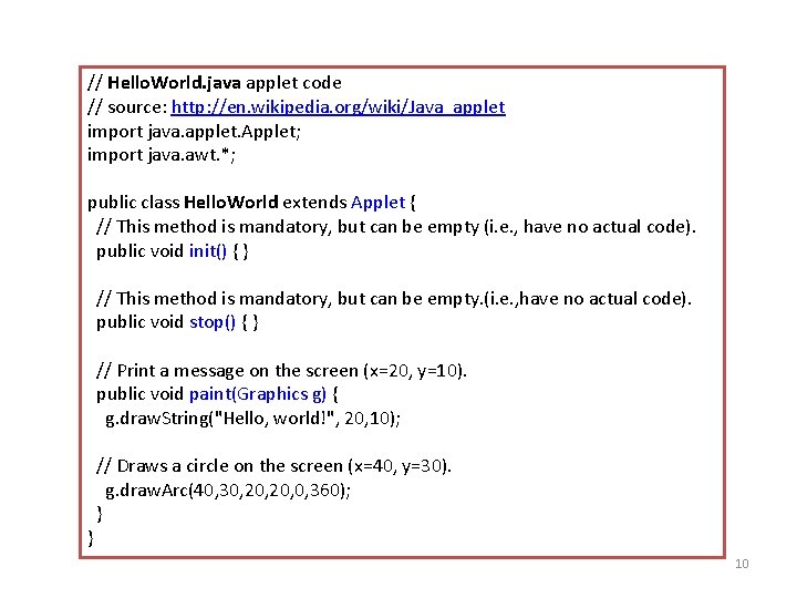 // Hello. World. java applet code // source: http: //en. wikipedia. org/wiki/Java_applet import java.