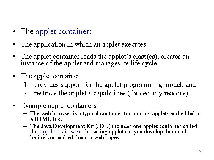  • The applet container: • The application in which an applet executes •