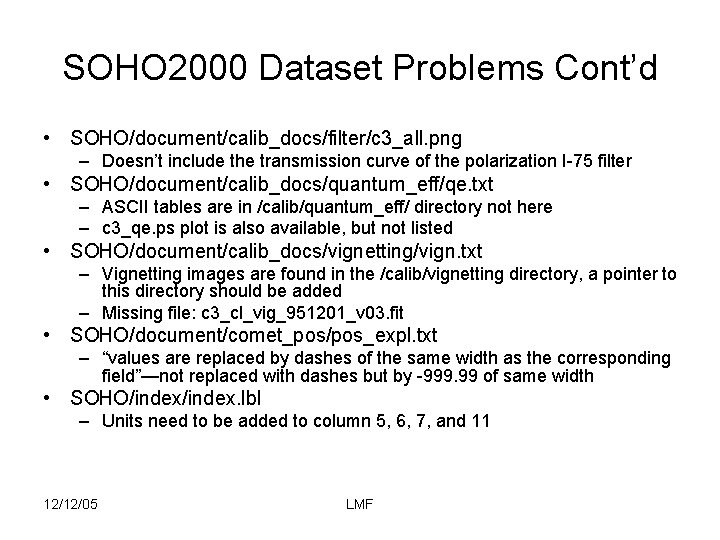 SOHO 2000 Dataset Problems Cont’d • SOHO/document/calib_docs/filter/c 3_all. png – Doesn’t include the transmission