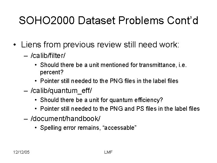 SOHO 2000 Dataset Problems Cont’d • Liens from previous review still need work: –
