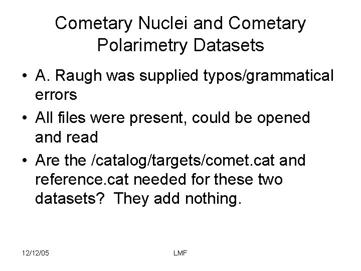 Cometary Nuclei and Cometary Polarimetry Datasets • A. Raugh was supplied typos/grammatical errors •