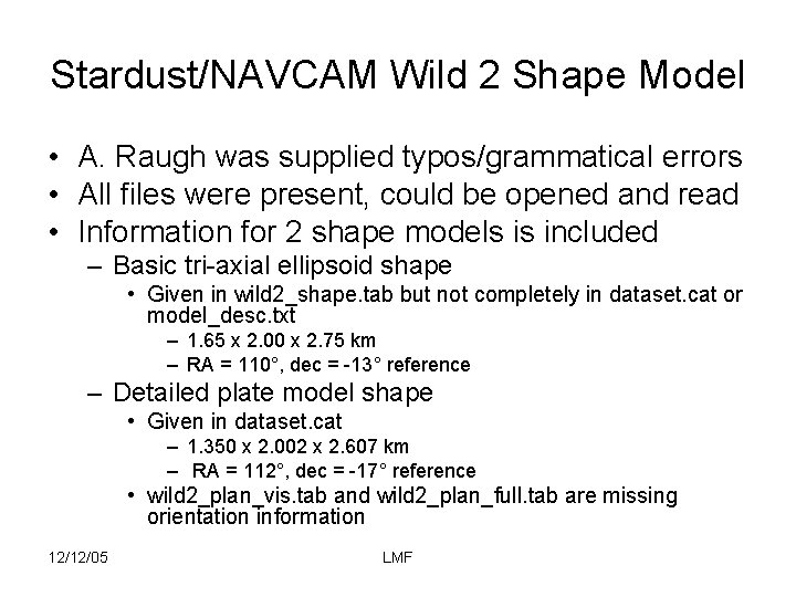 Stardust/NAVCAM Wild 2 Shape Model • A. Raugh was supplied typos/grammatical errors • All