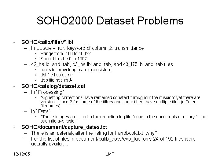 SOHO 2000 Dataset Problems • SOHO/calib/filter/*. lbl – In DESCRIPTION keyword of column 2: