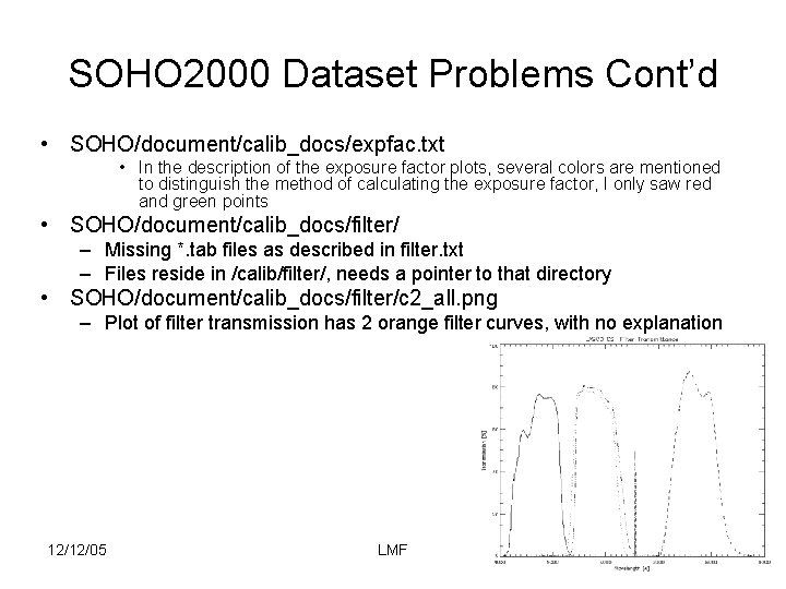 SOHO 2000 Dataset Problems Cont’d • SOHO/document/calib_docs/expfac. txt • In the description of the