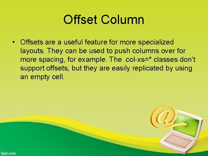 Offset Column • Offsets are a useful feature for more specialized layouts. They can