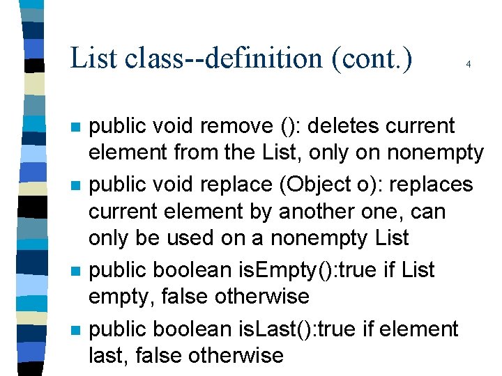 List class--definition (cont. ) n n 4 public void remove (): deletes current element