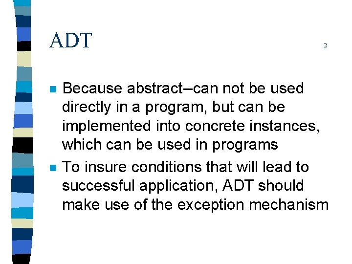 ADT n n 2 Because abstract--can not be used directly in a program, but