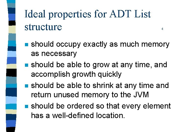 Ideal properties for ADT List structure n n 4 should occupy exactly as much