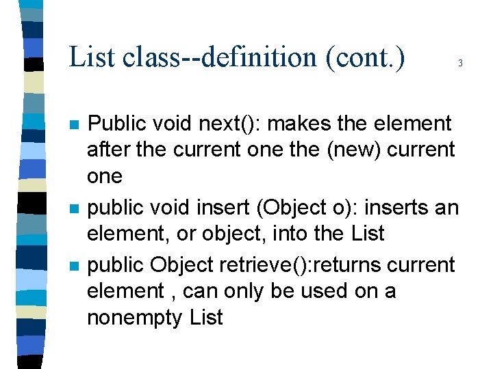 List class--definition (cont. ) n n n 3 Public void next(): makes the element