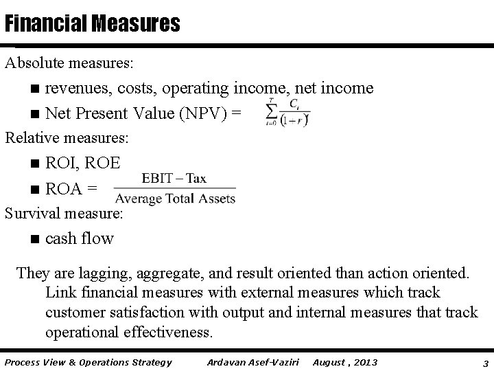 Financial Measures Absolute measures: revenues, costs, operating income, net income n Net Present Value