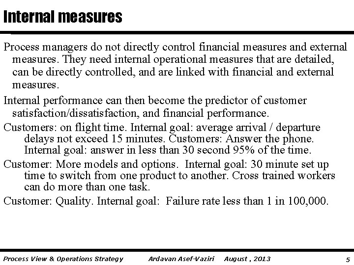 Internal measures Process managers do not directly control financial measures and external measures. They