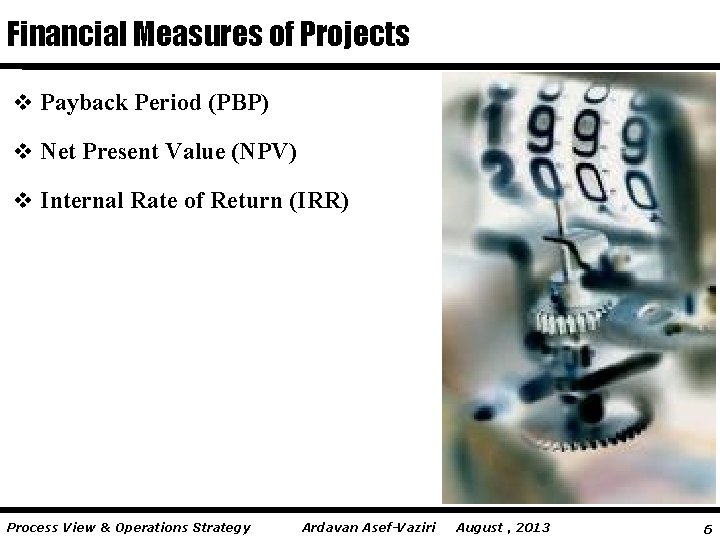 Financial Measures of Projects v Payback Period (PBP) v Net Present Value (NPV) v