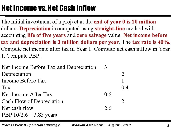 Net Income vs. Net Cash Inflow The initial investment of a project at the