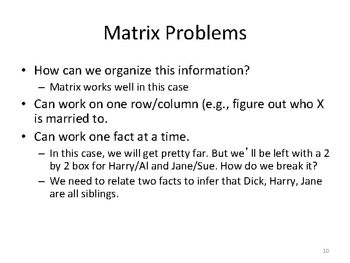 Matrix Problems • How can we organize this information? – Matrix works well in