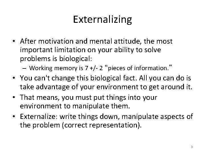 Externalizing • After motivation and mental attitude, the most important limitation on your ability