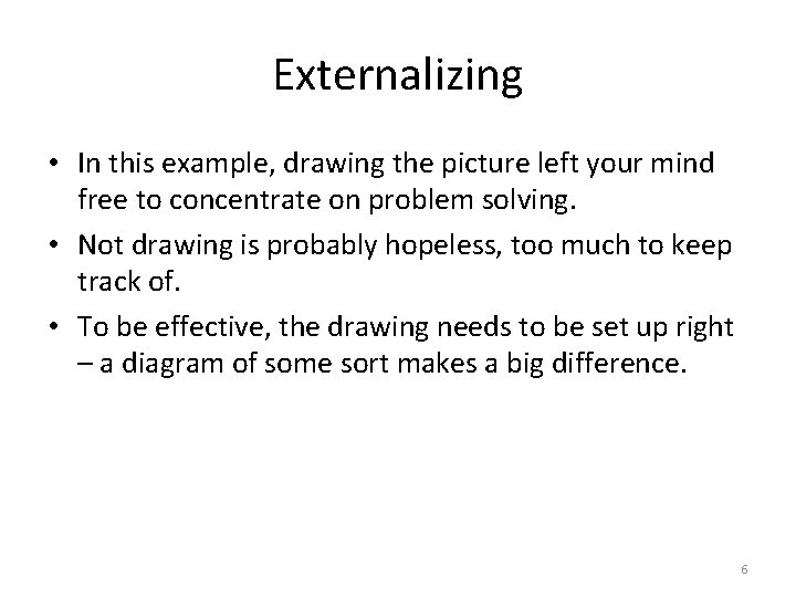 Externalizing • In this example, drawing the picture left your mind free to concentrate