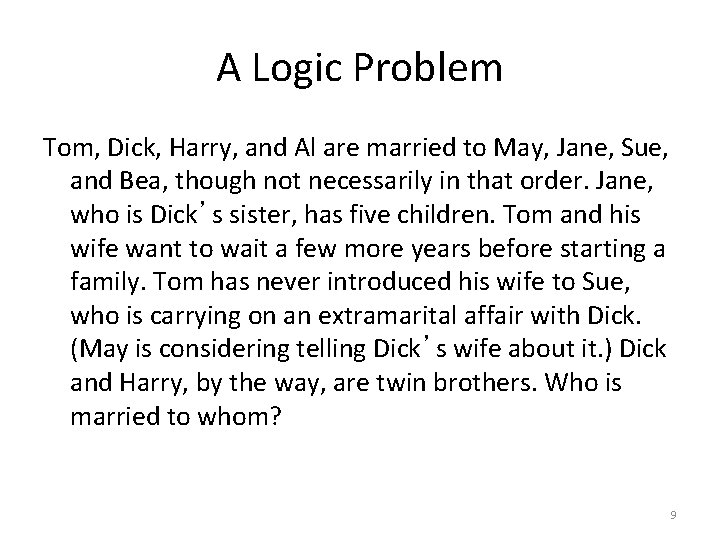 A Logic Problem Tom, Dick, Harry, and Al are married to May, Jane, Sue,