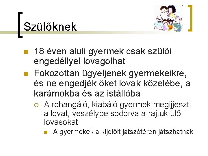 Szülőknek n n 18 éven aluli gyermek csak szülői engedéllyel lovagolhat Fokozottan ügyeljenek gyermekeikre,