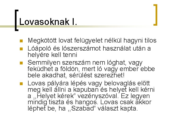 Lovasoknak I. n n Megkötött lovat felügyelet nélkül hagyni tilos Lóápoló és lószerszámot használat