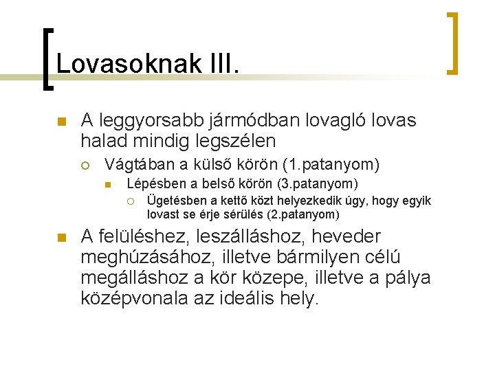 Lovasoknak III. n A leggyorsabb jármódban lovagló lovas halad mindig legszélen ¡ Vágtában a