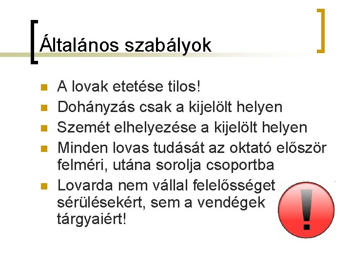 Általános szabályok n n n A lovak etetése tilos! Dohányzás csak a kijelölt helyen