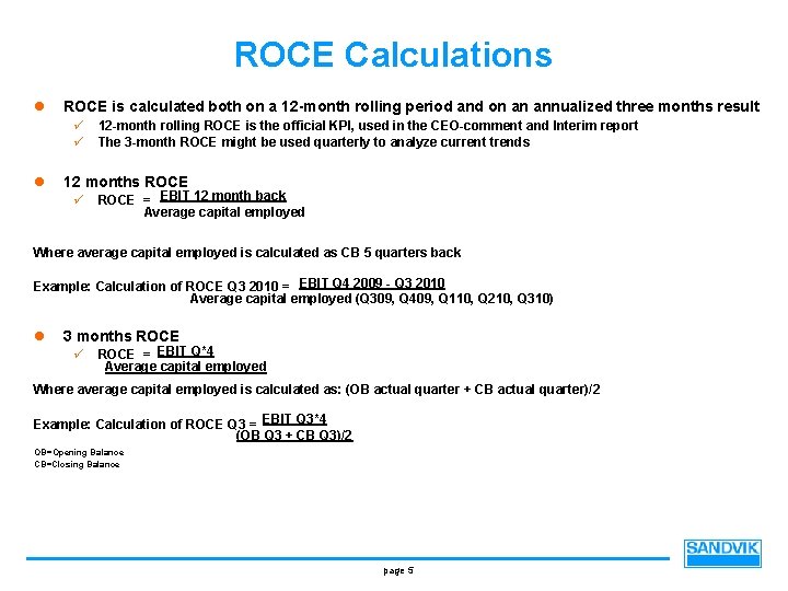 ROCE Calculations l ROCE is calculated both on a 12 -month rolling period and