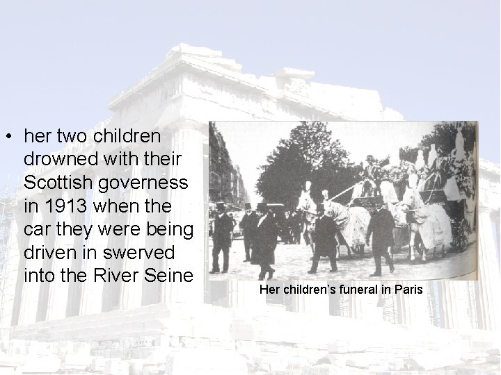  • her two children drowned with their Scottish governess in 1913 when the