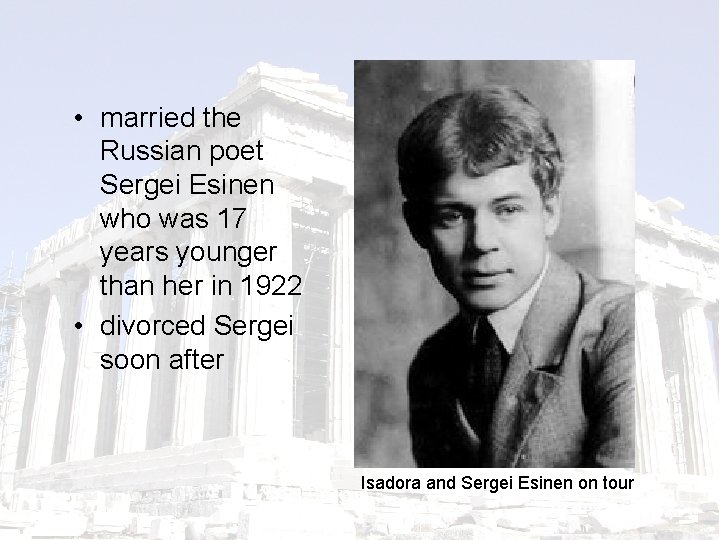  • married the Russian poet Sergei Esinen who was 17 years younger than