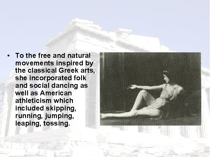  • To the free and natural movements inspired by the classical Greek arts,