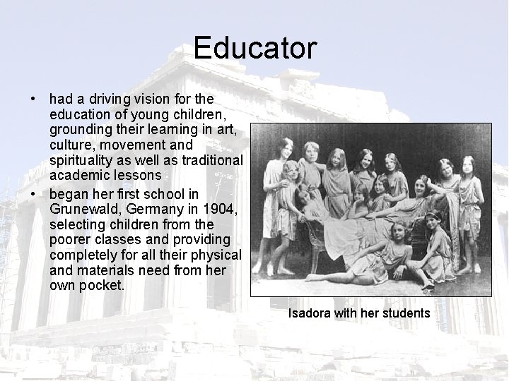 Educator • had a driving vision for the education of young children, grounding their