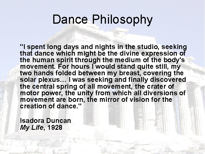 Dance Philosophy "I spent long days and nights in the studio, seeking that dance