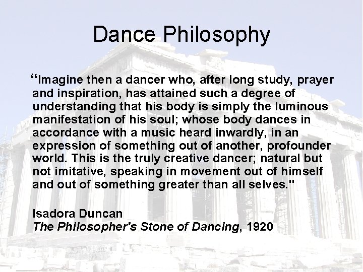 Dance Philosophy “Imagine then a dancer who, after long study, prayer and inspiration, has