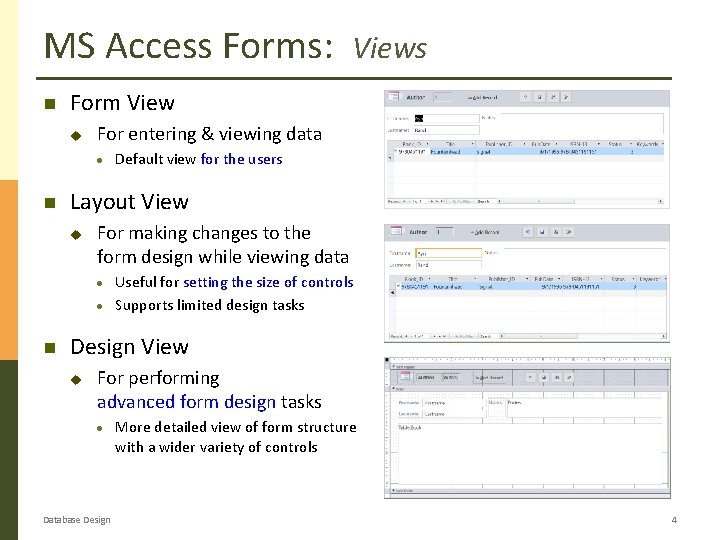 MS Access Forms: Form View u For entering & viewing data Views Default view