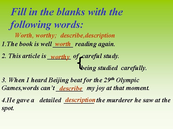 Fill in the blanks with the following words: Worth, worthy; describe, description 1. The