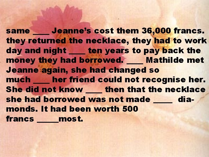 same Jeanne’s cost them 36, 000 francs. they returned the necklace, they had to