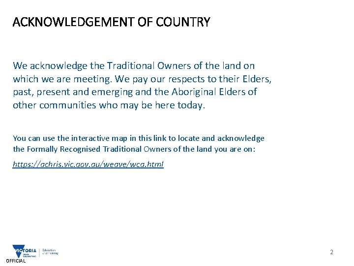 ACKNOWLEDGEMENT OF COUNTRY We acknowledge the Traditional Owners of the land on which we