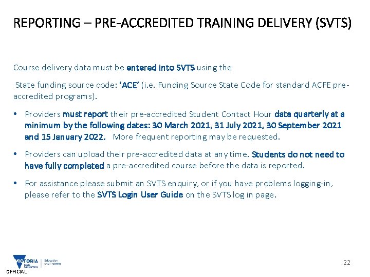 REPORTING – PRE-ACCREDITED TRAINING DELIVERY (SVTS) Course delivery data must be entered into SVTS