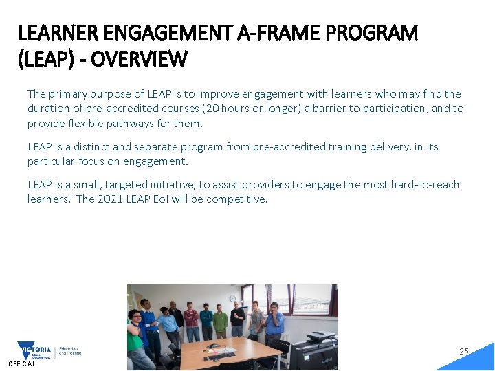 LEARNER ENGAGEMENT A-FRAME PROGRAM (LEAP) - OVERVIEW The primary purpose of LEAP is to