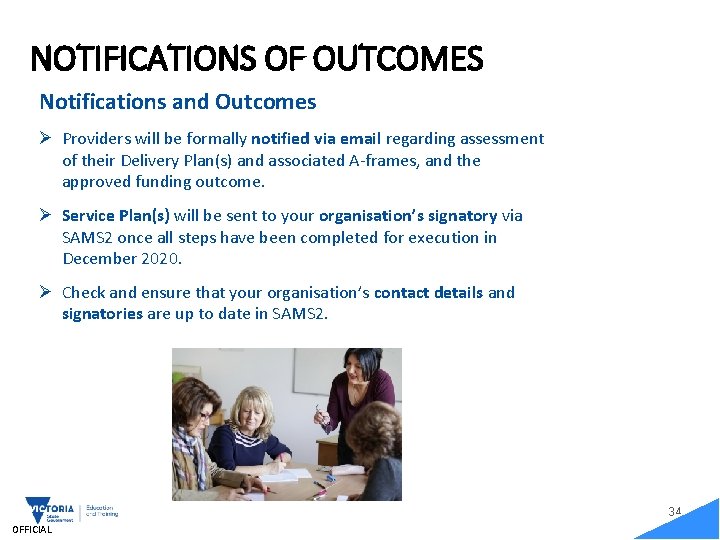 NOTIFICATIONS OF OUTCOMES Notifications and Outcomes Ø Providers will be formally notified via email