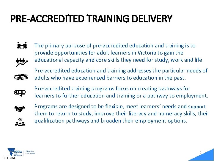 PRE-ACCREDITED TRAINING DELIVERY The primary purpose of pre-accredited education and training is to provide