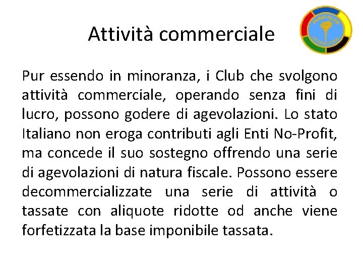 Attività commerciale Pur essendo in minoranza, i Club che svolgono attività commerciale, operando senza