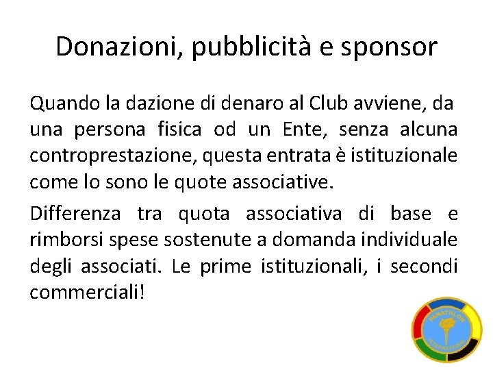 Donazioni, pubblicità e sponsor Quando la dazione di denaro al Club avviene, da una