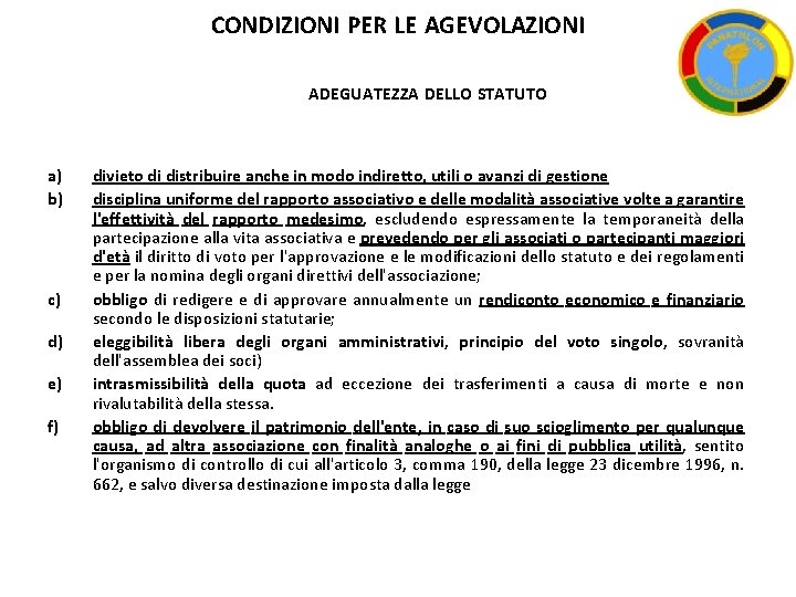 CONDIZIONI PER LE AGEVOLAZIONI ADEGUATEZZA DELLO STATUTO a) b) c) d) e) f) divieto