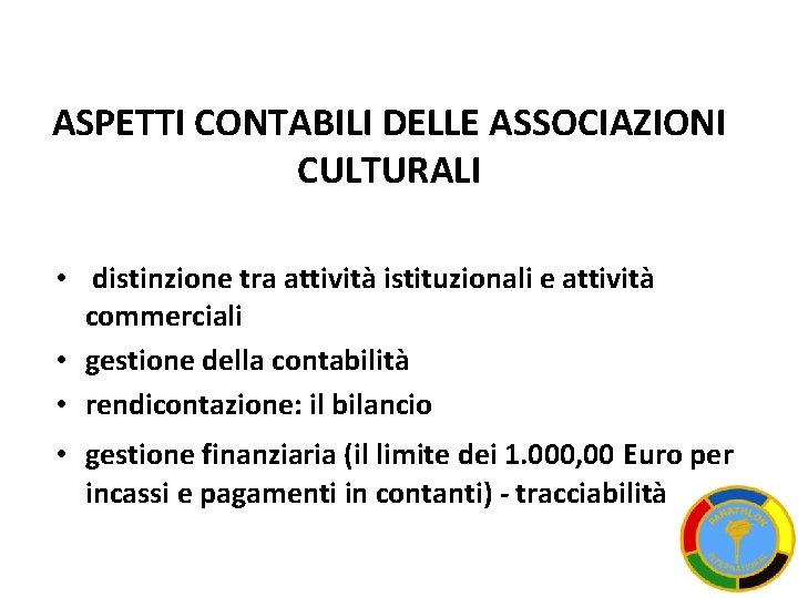 ASPETTI CONTABILI DELLE ASSOCIAZIONI CULTURALI • distinzione tra attività istituzionali e attività commerciali •