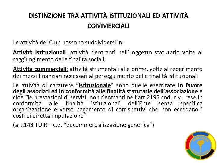 DISTINZIONE TRA ATTIVITÀ ISTITUZIONALI ED ATTIVITÀ COMMERCIALI Le attività dei Club possono suddividersi in: