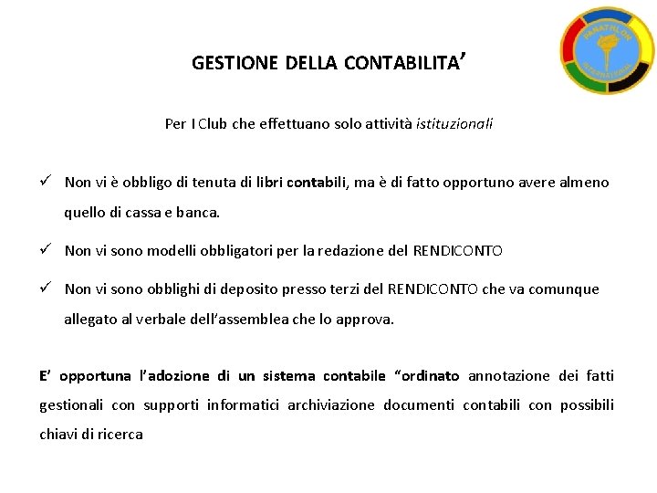 GESTIONE DELLA CONTABILITA’ Per I Club che effettuano solo attività istituzionali ü Non vi