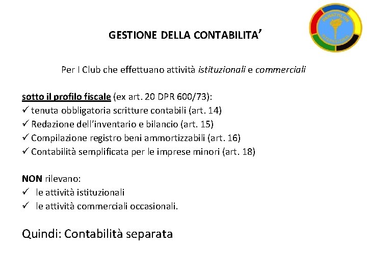 GESTIONE DELLA CONTABILITA’ Per I Club che effettuano attività istituzionali e commerciali sotto il