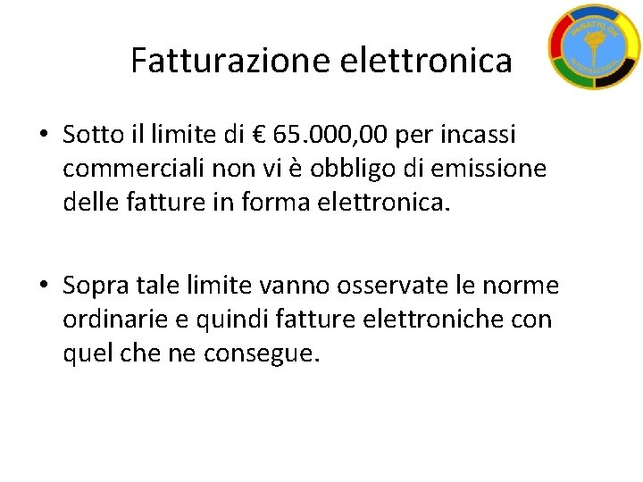 Fatturazione elettronica • Sotto il limite di € 65. 000, 00 per incassi commerciali