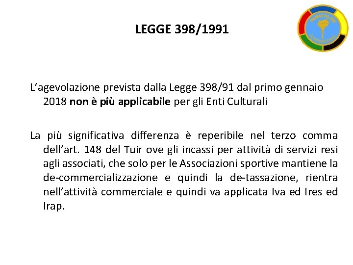 LEGGE 398/1991 L’agevolazione prevista dalla Legge 398/91 dal primo gennaio 2018 non è più